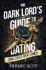 Tiffany Hunt, Hunt Tiffany - The Dark Lord's Guide to Dating (and Other War Crimes)