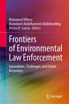 Mamdooh Abdelhameed Abdelmottlep, Mamdooh Abdelhameed Abdelmottlep, Hector R. Garcia, Mohamed Mliless, Hector R Garcia - Frontiers of Environmental Law Enforcement