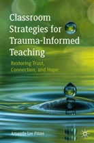 Amanda-Lee Pitzer - Classroom Strategies for Trauma-Informed Teaching