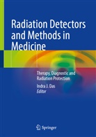 Indra J. Das, Indra J Das - Radiation Detectors and Methods in Medicine