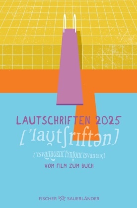 Hessisches Literaturforum im Mousonturm e V,  Hessisches Literaturforum im Mousonturm e.V.,  Hessisches Literaturforum im Mousonturm e.V. - Lautschriften 2025 - Vom Film zum Buch