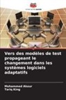 Mohammed Akour, Tariq King - Vers des modèles de test propageant le changement dans les systèmes logiciels adaptatifs