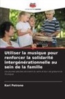 Keri Petrone - Utiliser la musique pour renforcer la solidarité intergénérationnelle au sein de la famille