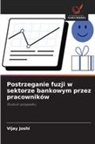 Vijay Joshi - Postrzeganie fuzji w sektorze bankowym przez pracowników