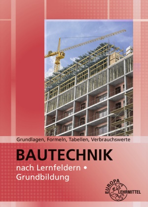 Falk Ballay, Falk u a Ballay, Horst Mentlein, Peter Peschel, Martin Traub - Grundlagen, Formeln, Tabellen, Verbrauchswerte - Bautechnik nach Lernfeldern - Grundbildung