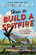 David Price - How to Build a Spitfire