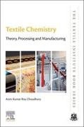 Asim Kumar Roy Choudhury - Textile Chemistry Theory, Processing and Manufacturing