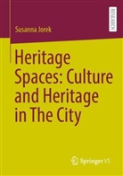 Susanna Jorek - Heritage Spaces: Culture and Heritage in The City