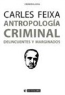 Carles Feixa - Antropología criminal : delincuentes y marginados