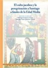 Santiago López Martínez-Morás - El culto jacobeo y la peregrinación a Santiago a finales de la Edad Media : crisis y renovación