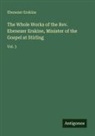 Ebenezer Erskine - The Whole Works of the Rev. Ebenezer Erskine, Minister of the Gospel at Stirling
