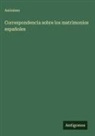 Anónimo - Correspondencia sobre los matrimonios españoles