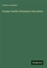 Gustav von Moser - Kranke Familie: Schwank in drei Akten