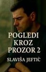 Slavisa Jeftic - Pogledi kroz prozor