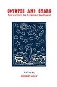 Robert Wolf - Coyotes and Stars Stories from the American Southwest
