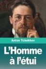 Anton Tchekhov - L'Homme &agrave; l'&eacute;tui