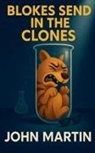 John Martin - Blokes Send in the Clones