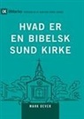 Mark Dever - What Is a Healthy Church? (2nd Edition) / HVAD ER EN BIBELSK SUND KIRKE?