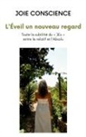 Joie Conscience - L'Éveil un nouveau regard