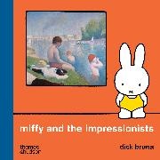 Dick Bruna, Bruna Dick, Dick Bruna - Miffy and the Impressionists