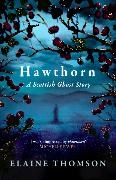 Elaine Thomson,  Thomson Elaine - Hawthorn - A Scottish Ghost Story