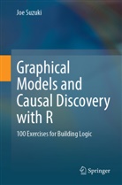 Joe Suzuki - Graphical Models and Causal Discovery with R
