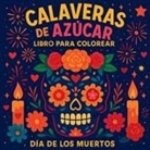 Chris Martin - Calaveras de Azúcar - Libro para Colorear Día de los Muertos