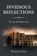 Michael Ford - INVIDIOUS REFLECTIONS THE DAY HELL BROKE LOOSE
