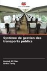 Amjad Ali Naz, Urwa Tariq - Système de gestion des transports publics