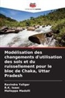 R. K. Isaac, R.K. Isaac, Mallappa Madolli, Ravindra Yaligar - Mod&eacute;lisation des changements d'utilisation des sols et du ruissellement pour le bloc de Chaka, Uttar Pradesh