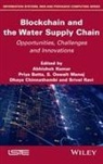 Abhishek Kumar, Priya Batta, Dhaya Chinnathambi, Abhishek Kumar, Abhishek (University of Madras) Kumar, S Oswalt Manoj... - Blockchain and the Water Supply Chain