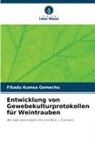Fikadu Kumsa Gemechu - Entwicklung von Gewebekulturprotokollen für Weintrauben