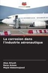Majid Abdulmajeed, Rana Anaee, Alaa Atiyah - La corrosion dans l'industrie aéronautique
