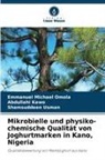 Abdullahi Kawo, Emmanuel Michael Omola, Sha Usman, Shamsuddeen Usman - Mikrobielle und physiko-chemische Qualität von Joghurtmarken in Kano, Nigeria
