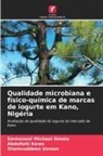 Abdullahi Kawo, Emmanuel Michael Omola, Shamsuddeen Usman - Qualidade microbiana e físico-química de marcas de iogurte em Kano, Nigéria
