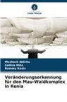 Remmy Kesis, Collins Mito, Meshack Ndiritu - Veränderungserkennung für den Mau-Waldkomplex in Kenia