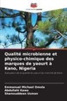Abdullahi Kawo, Emmanuel Michael Omola, Shamsuddeen Usman - Qualité microbienne et physico-chimique des marques de yaourt à Kano, Nigeria