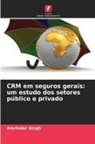 Amrinder Singh - CRM em seguros gerais: um estudo dos setores público e privado