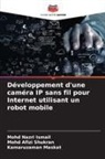 Mohd Nazri Ismail, Kamaruzaman Maskat, Mohd Afizi Shukran - Développement d'une caméra IP sans fil pour Internet utilisant un robot mobile