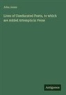 John Jones - Lives of Uneducated Poets, to which are Added Attempts in Verse