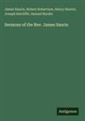 Samuel Burder, Henry Hunter, Robert Robertson, James Saurin, Joseph Sutcliffe - Sermons of the Rev. James Saurin