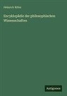 Heinrich Ritter - Encyklopädie der philosophischen Wissenschaften
