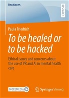 Paula Friedrich - To be healed or to be hacked