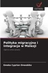 Emeka Cyprian Onwubiko - Polityka migracyjna i integracja w Malezji