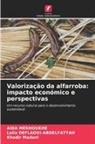 Leila Deflaoui-Abdelfattah, Khodir Madani, Aida Mekhoukhe - Valorização da alfarroba: impacto económico e perspectivas