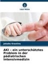 Jekabs Krastins - AKI - ein unterschätztes Problem in der pädiatrischen Intensivmedizin
