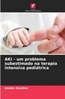 Jekabs Krastins - AKI - um problema subestimado na terapia intensiva pediátrica