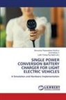 Govindaraju C, Lalith Pankaj Raj Nadimuthu, Banushya Palpanabhan Kasthuri - SINGLE POWER CONVERSION BATTERY CHARGER FOR LIGHT ELECTRIC VEHICLES