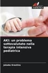 Jekabs Krastins - AKI: un problema sottovalutato nella terapia intensiva pediatrica