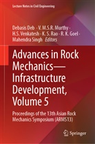Debasis Deb, R. K. Goel, V M S R Murthy, V. M.S.R. Murthy, K. S. Rao, H S Venkatesh et al... - Advances in Rock Mechanics-Infrastructure Development, Volume 5